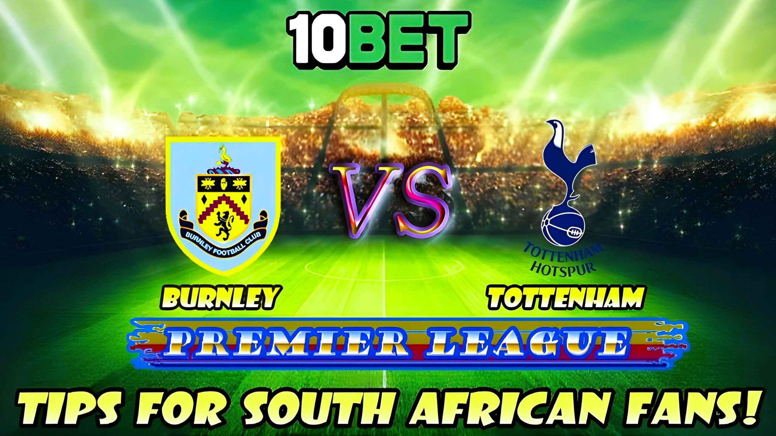 Burnley vs Tottenham: 10bet Tips for South African Punters